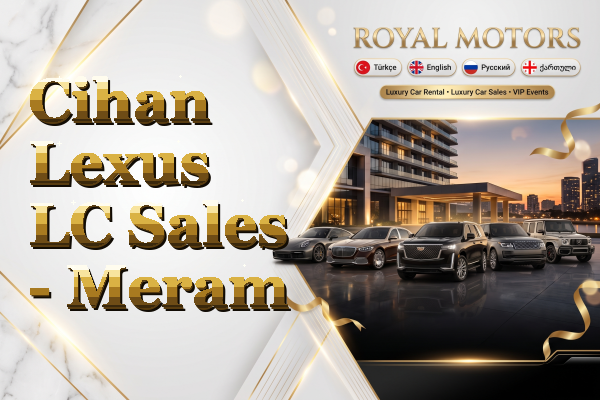 Cihan Lexus LC Sales - Meram