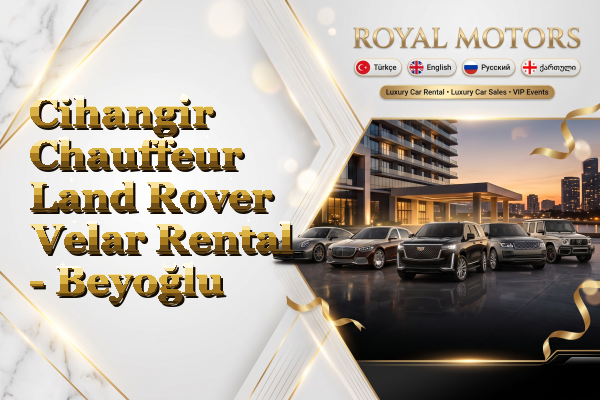 Cihangir Chauffeur Land Rover Velar Rental - Beyoğlu