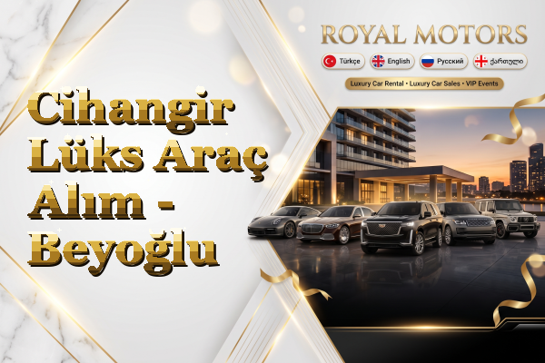 Cihangir Lüks Araç Alım - Beyoğlu