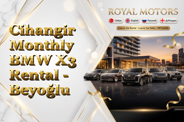 Cihangir Monthly BMW X3 Rental - Beyoğlu