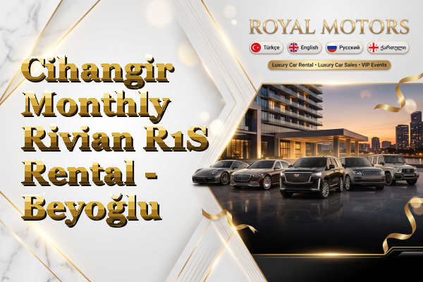 Cihangir Monthly Rivian R1S Rental - Beyoğlu