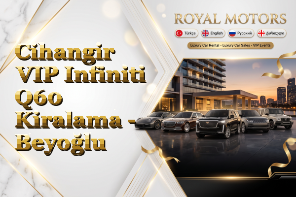Cihangir VIP Infiniti Q60 Kiralama - Beyoğlu