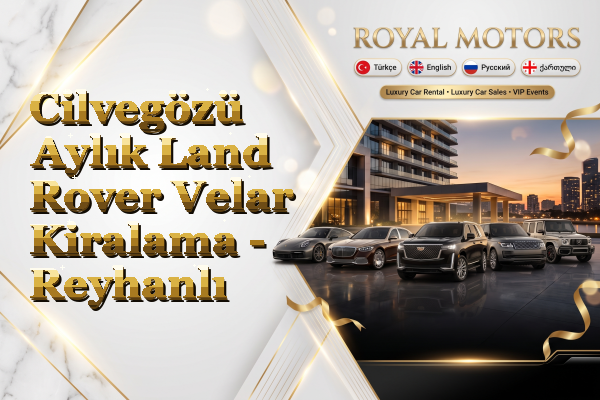 Cilvegözü Aylık Land Rover Velar Kiralama - Reyhanlı