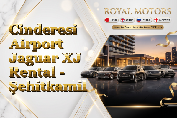 Cinderesi Airport Jaguar XJ Rental - Şehitkamil
