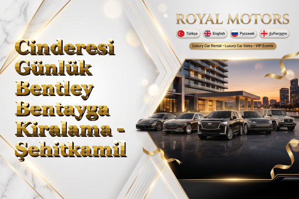 Cinderesi Günlük Bentley Bentayga Kiralama - Şehitkamil