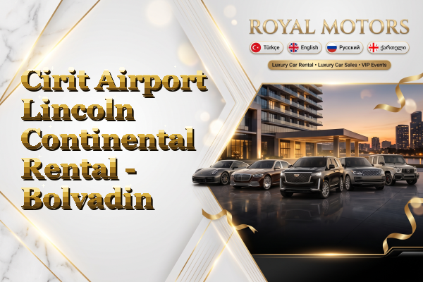 Cirit Airport Lincoln Continental Rental - Bolvadin