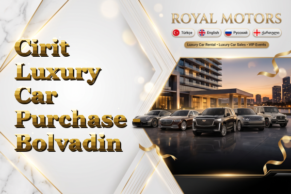 Cirit Luxury Car Purchase - Bolvadin