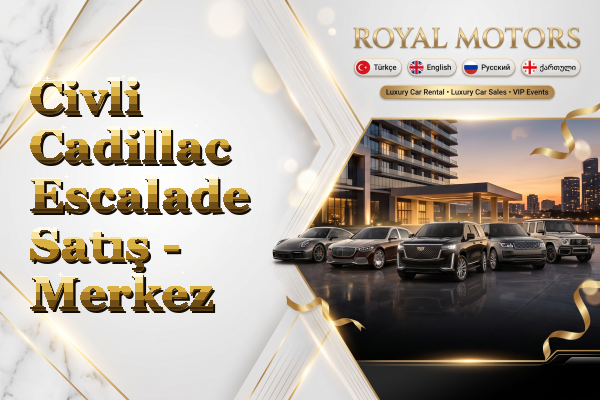 Civli Cadillac Escalade Satış - Merkez