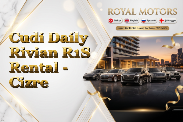 Cudi Daily Rivian R1S Rental - Cizre