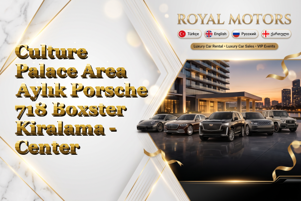 Culture Palace Area Aylık Porsche 718 Boxster Kiralama - Center