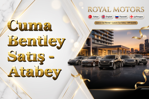 Cuma Bentley Satış - Atabey