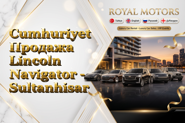 Cumhuriyet Продажа Lincoln Navigator - Sultanhisar