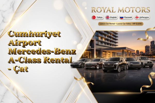 Cumhuriyet Airport Mercedes-Benz A-Class Rental - Çat