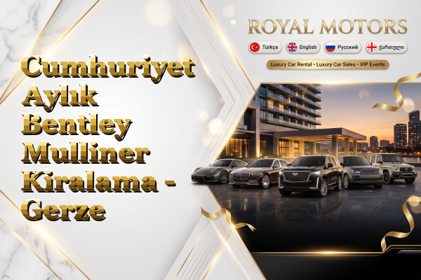 Cumhuriyet Aylık Bentley Mulliner Kiralama - Gerze