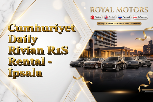 Cumhuriyet Daily Rivian R1S Rental - İpsala