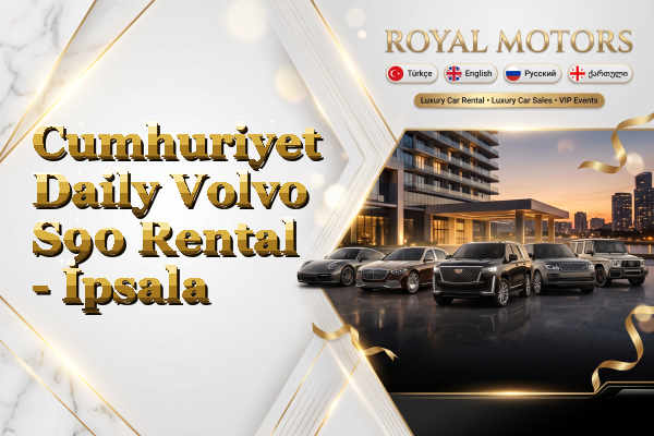 Cumhuriyet Daily Volvo S90 Rental - İpsala