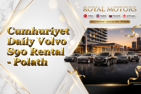 Cumhuriyet Daily Volvo S90 Rental - Polatlı