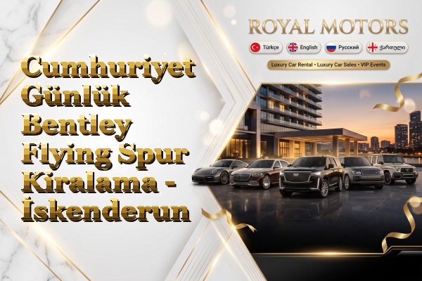 Cumhuriyet Günlük Bentley Flying Spur Kiralama - İskenderun