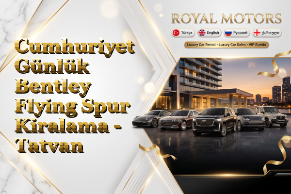 Cumhuriyet Günlük Bentley Flying Spur Kiralama - Tatvan