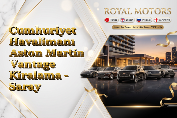 Cumhuriyet Havalimanı Aston Martin Vantage Kiralama - Saray