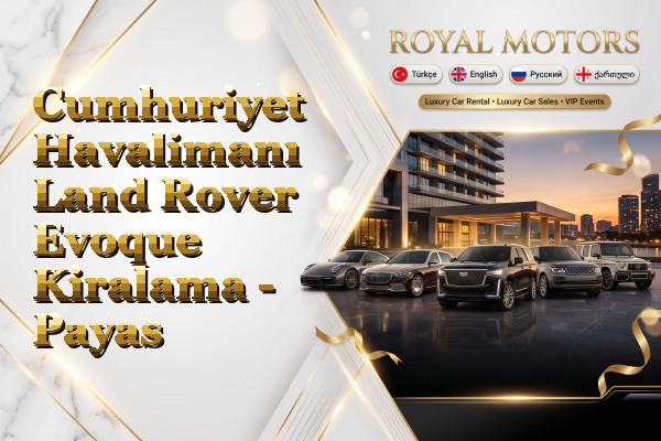 Cumhuriyet Havalimanı Land Rover Evoque Kiralama - Payas