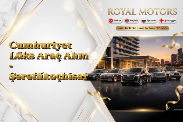Cumhuriyet Lüks Araç Alım - Şereflikoçhisar