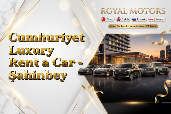 Cumhuriyet Luxury Rent a Car - Şahinbey