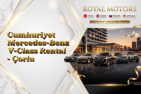 Cumhuriyet Mercedes-Benz V-Class Rental - Çorlu