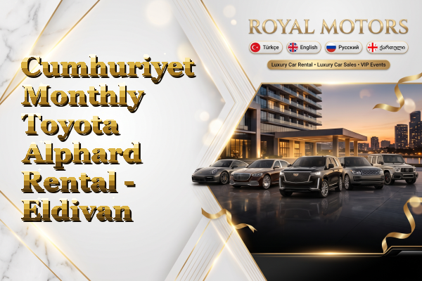 Cumhuriyet Monthly Toyota Alphard Rental - Eldivan