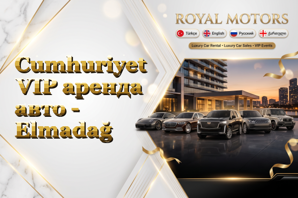 Cumhuriyet VIP аренда авто - Elmadağ