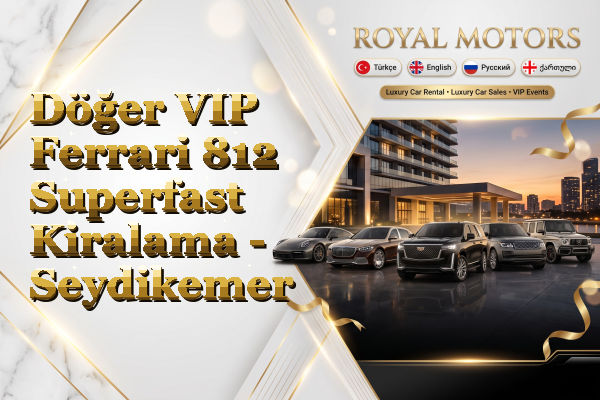 Döğer VIP Ferrari 812 Superfast Kiralama - Seydikemer