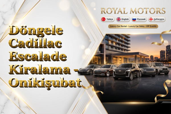Döngele Cadillac Escalade Kiralama - Onikişubat