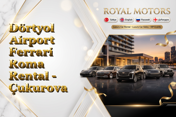 Dörtyol Airport Ferrari Roma Rental - Çukurova