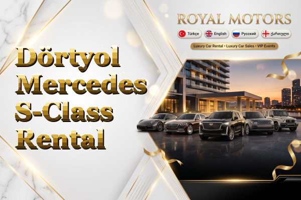 Dörtyol Mercedes S-Class Rental
