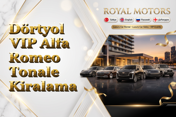 Dörtyol VIP Alfa Romeo Tonale Kiralama