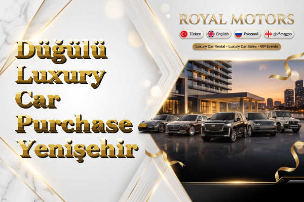 Düğülü Luxury Car Purchase - Yenişehir