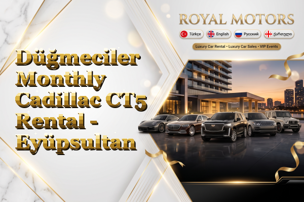 Düğmeciler Monthly Cadillac CT5 Rental - Eyüpsultan