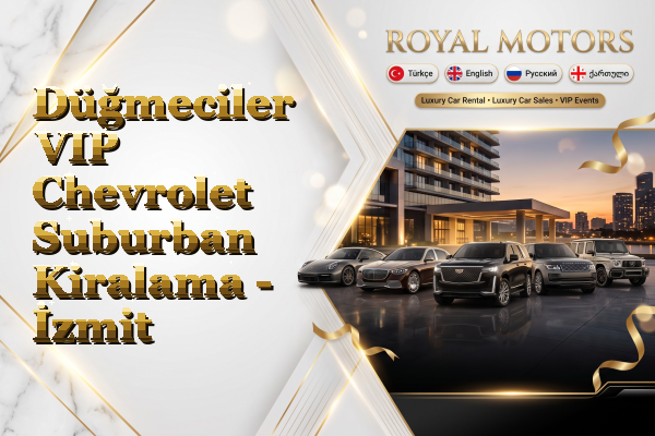Düğmeciler VIP Chevrolet Suburban Kiralama - İzmit