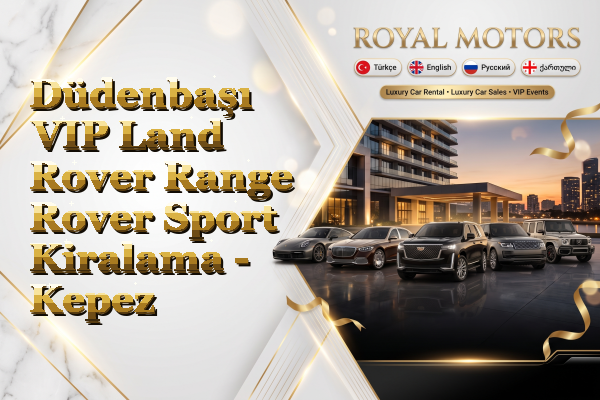Düdenbaşı VIP Land Rover Range Rover Sport Kiralama - Kepez