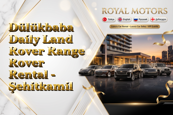 Dülükbaba Daily Land Rover Range Rover Rental - Şehitkamil