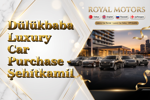 Dülükbaba Luxury Car Purchase - Şehitkamil