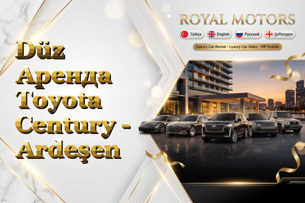 Düz Аренда Toyota Century - Ardeşen