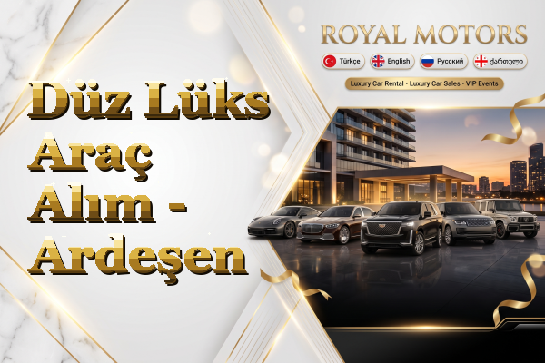 Düz Lüks Araç Alım - Ardeşen