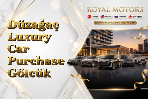 Düzağaç Luxury Car Purchase - Gölcük
