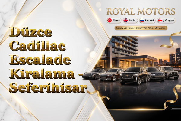 Düzce Cadillac Escalade Kiralama - Seferihisar