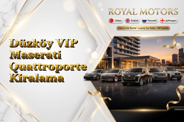 Düzköy VIP Maserati Quattroporte Kiralama