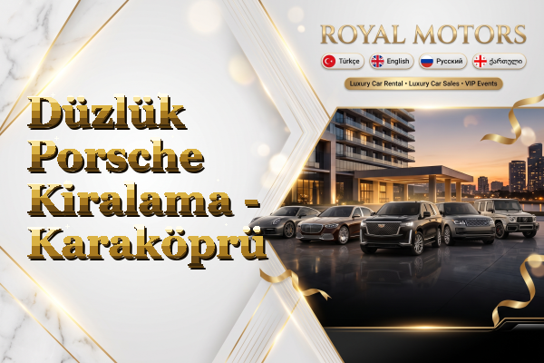 Düzlük Porsche Kiralama - Karaköprü