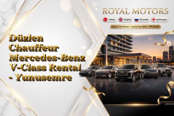 Düzlen Chauffeur Mercedes-Benz V-Class Rental - Yunusemre