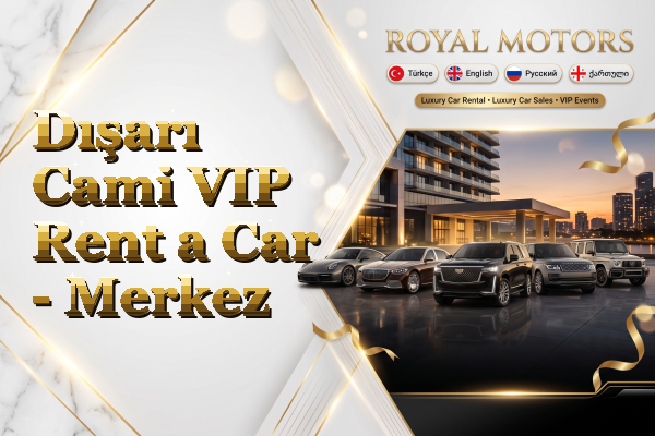Dışarı Cami VIP Rent a Car - Merkez
