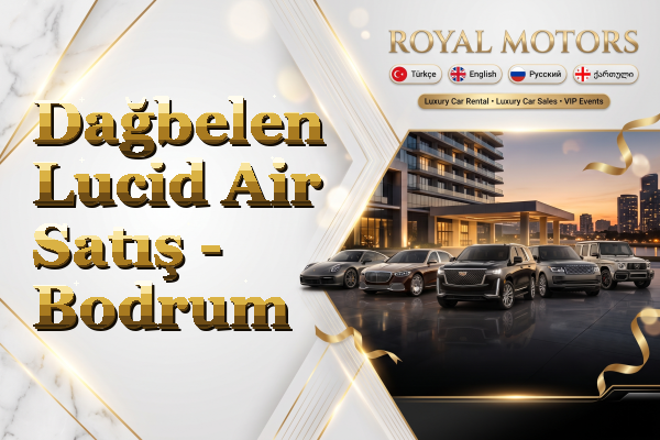Dağbelen Lucid Air Satış - Bodrum